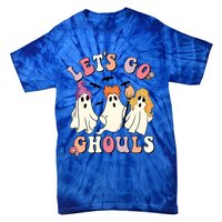 Lets Go Ghouls Funny Gift Lets Go Ghouls Funny Halloween Gift Tie-Dye T-Shirt