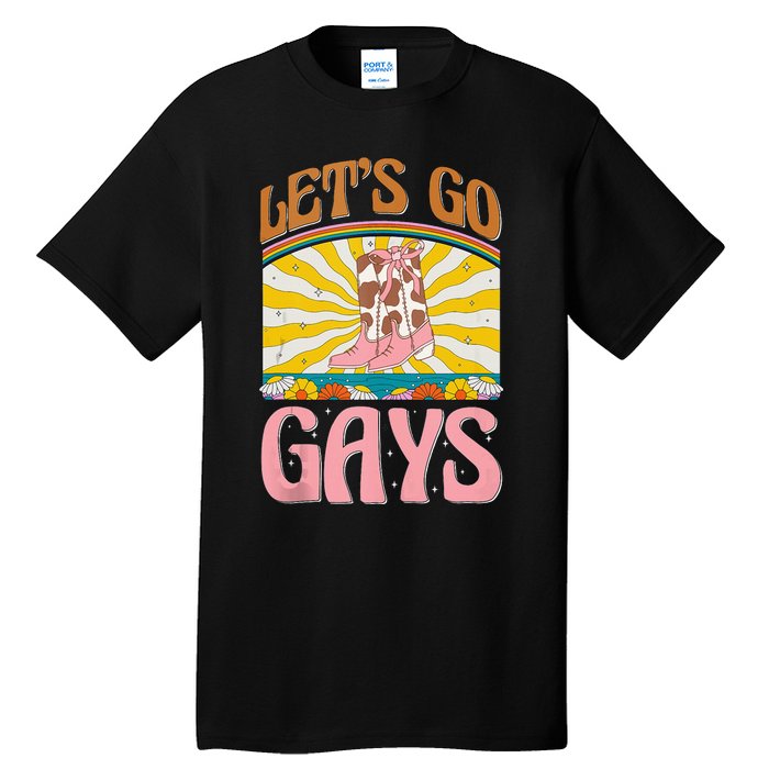 LetS Go Gays Rights Cowboy Boot Groovy Retro Lgbtq Tall T-Shirt