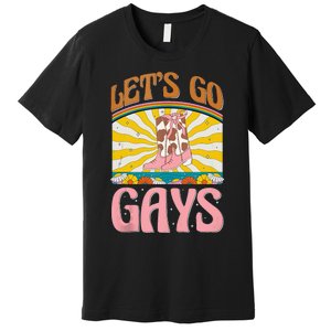 LetS Go Gays Rights Cowboy Boot Groovy Retro Lgbtq Premium T-Shirt