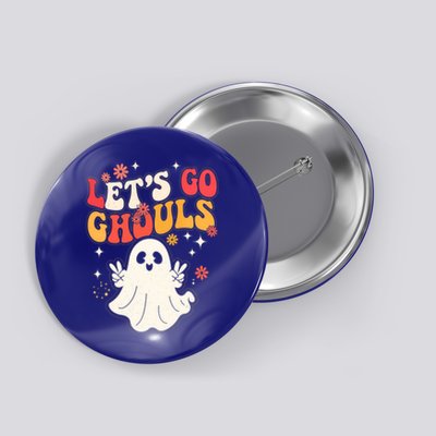 Lets Go Ghouls Ghost Halloween Spooky Costume Family Gift Button