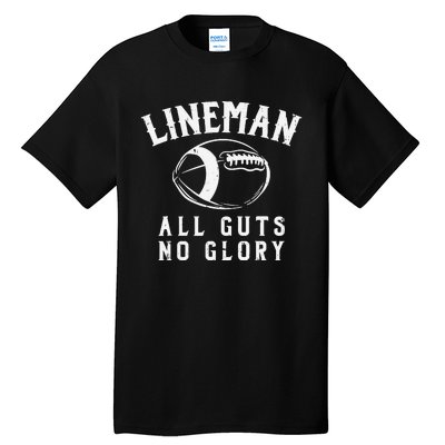 Lineman Guts Glory Funny American Football Gridiron Gift Tall T-Shirt