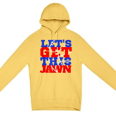 Let's Go Get This Jawn Proud Slang Premium Pullover Hoodie