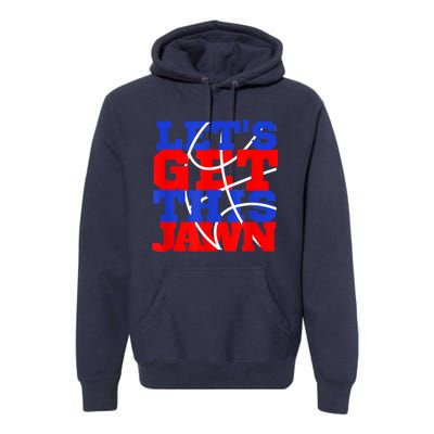 Let's Go Get This Jawn Proud Slang Premium Hoodie