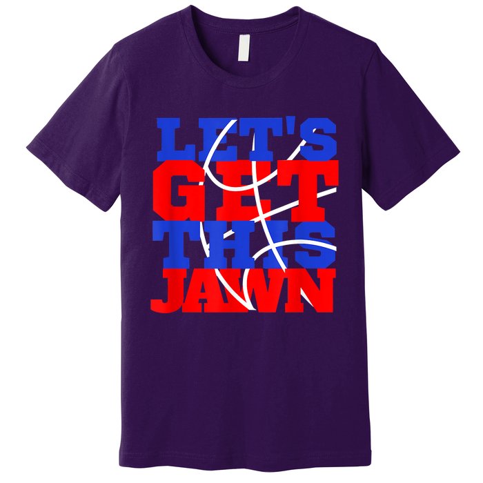 Let's Go Get This Jawn Proud Slang Premium T-Shirt