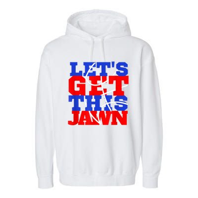 Let's Go Get This Jawn Proud Slang Garment-Dyed Fleece Hoodie