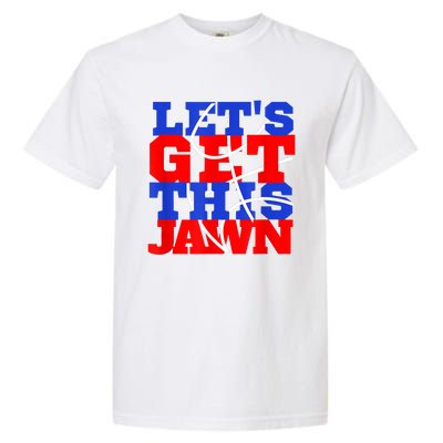 Let's Go Get This Jawn Proud Slang Garment-Dyed Heavyweight T-Shirt