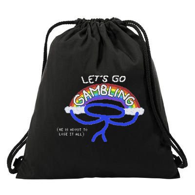 Let’S Go Gambling He Is About To Lose It All Drawstring Bag