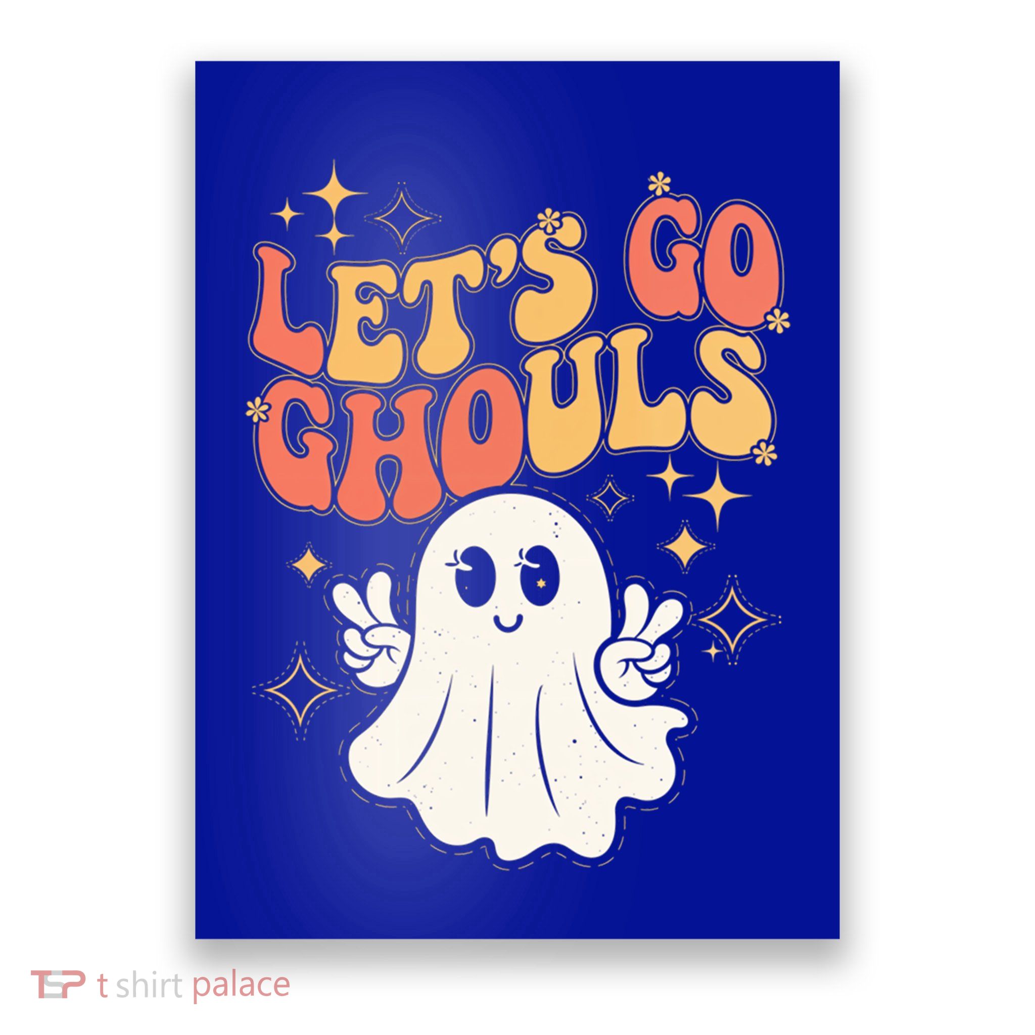 Lets Go Ghouls Ghost Halloween Spirit Costume Fun Gift Poster