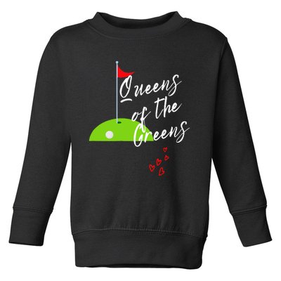 Ladies Golf Greens Women Queens Love Golfing Leagues Toddler Sweatshirt