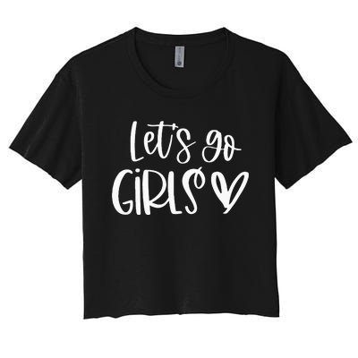 Lets Go Girls Bridesmaid Country Girl Bachelorette Party Women's Crop Top Tee