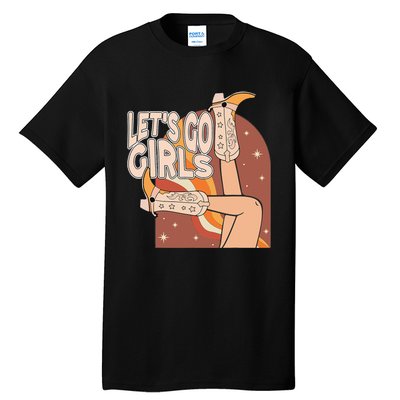 Lets Go Girls Cowgirl Boots Country Bachelorette Party Tall T-Shirt