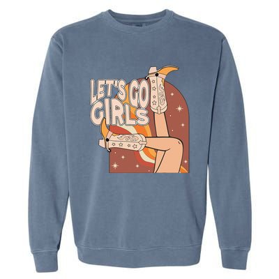 Lets Go Girls Cowgirl Boots Country Bachelorette Party Garment-Dyed Sweatshirt