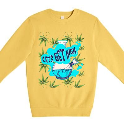 Let's Get High Marijuana Bong Gift Premium Crewneck Sweatshirt