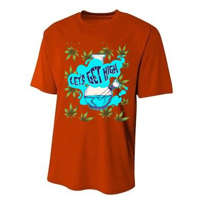 Let's Get High Marijuana Bong Gift Performance Sprint T-Shirt