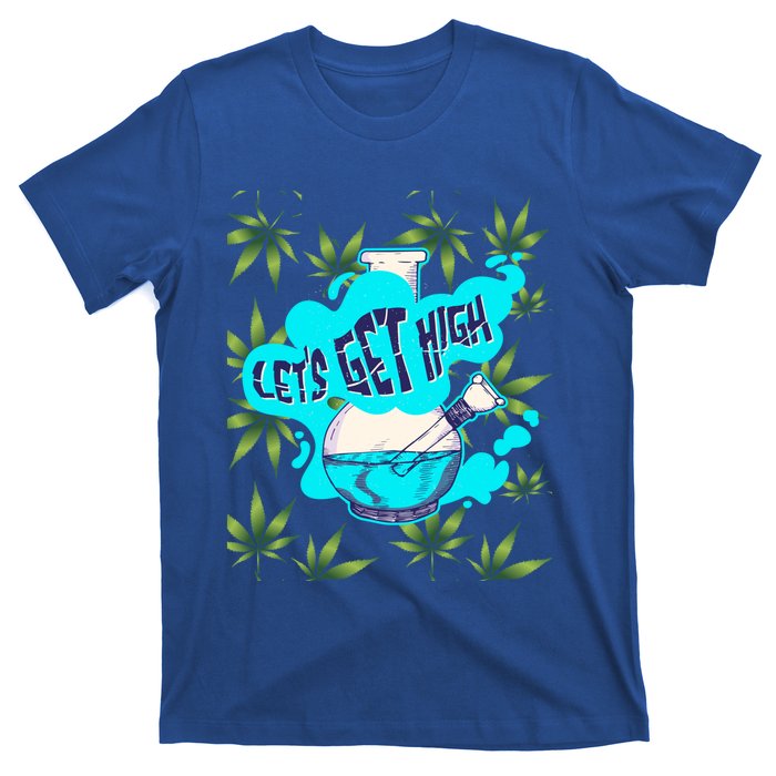 Let's Get High Marijuana Bong Gift T-Shirt