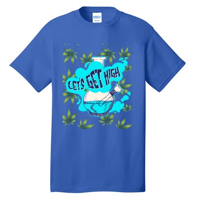 Let's Get High Marijuana Bong Gift Tall T-Shirt