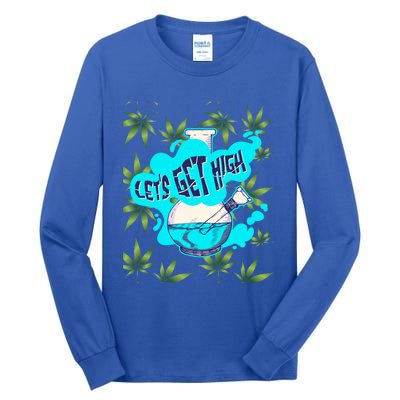 Let's Get High Marijuana Bong Gift Tall Long Sleeve T-Shirt