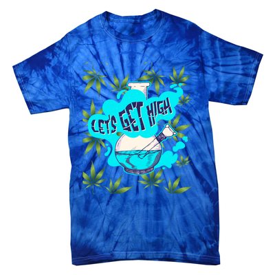 Let's Get High Marijuana Bong Gift Tie-Dye T-Shirt