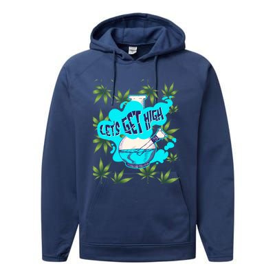 Let's Get High Marijuana Bong Gift Performance Fleece Hoodie