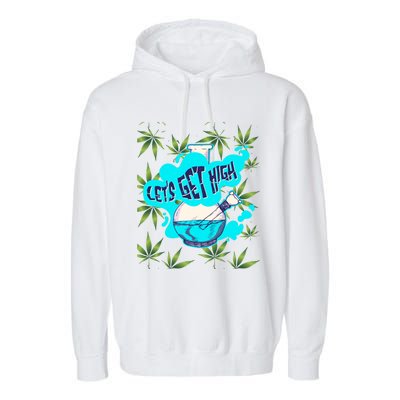 Let's Get High Marijuana Bong Gift Garment-Dyed Fleece Hoodie