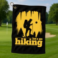 Let's Go Hiking Golf Towel