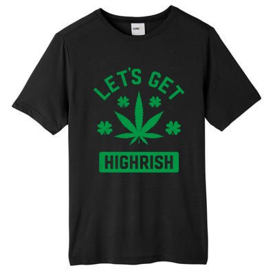 Lets Get Highrish St Patricks Day Weed Marijuana 420 Tall Fusion ChromaSoft Performance T-Shirt