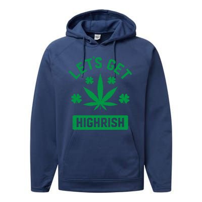 Lets Get Highrish St Patricks Day Weed Marijuana 420 Performance Fleece Hoodie