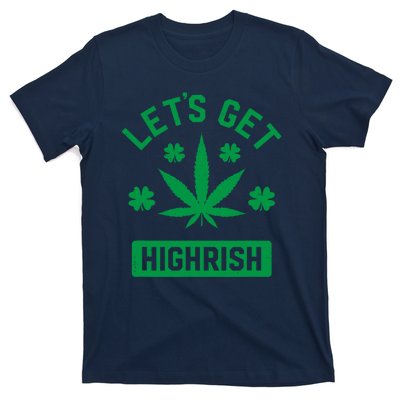 Lets Get Highrish St Patricks Day Weed Marijuana 420 T-Shirt