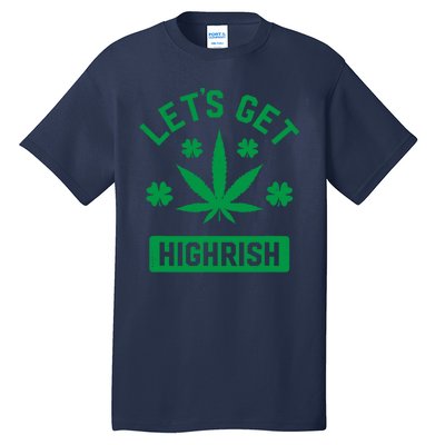 Lets Get Highrish St Patricks Day Weed Marijuana 420 Tall T-Shirt