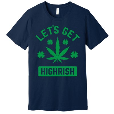 Lets Get Highrish St Patricks Day Weed Marijuana 420 Premium T-Shirt