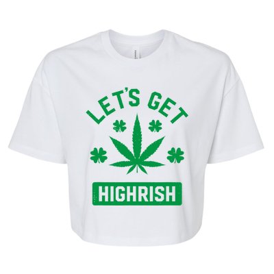 Lets Get Highrish St Patricks Day Weed Marijuana 420 Bella+Canvas Jersey Crop Tee