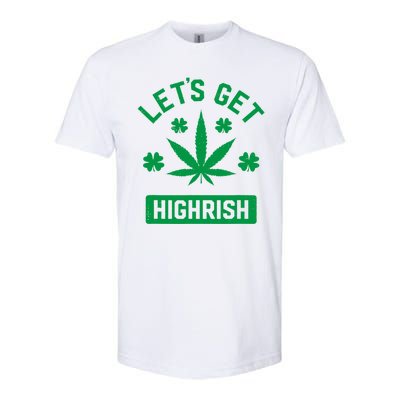 Lets Get Highrish St Patricks Day Weed Marijuana 420 Softstyle CVC T-Shirt