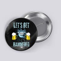 Let’s Get Hammered All Week Funny Hammerhead Shark Pun Party Button