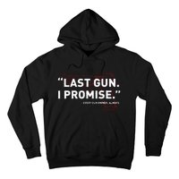 Last Gun I Promise Funny Gun Gun Enthusiast Gift Hoodie