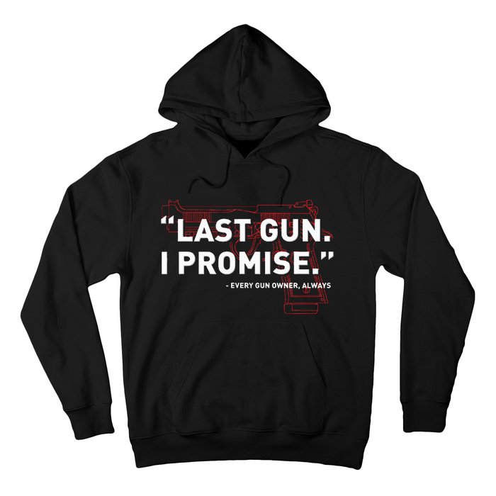 Last Gun I Promise Funny Gun Gun Enthusiast Gift Hoodie