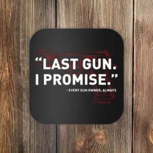 Last Gun I Promise Funny Gun Gun Enthusiast Gift Coaster