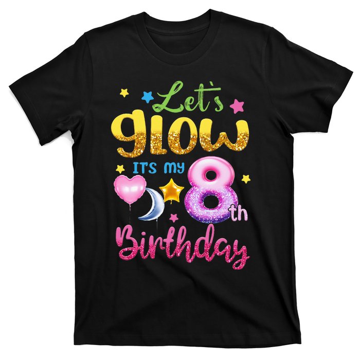 Lets Glow Its My 8th Birthday Kids 8 Years Old T-Shirt