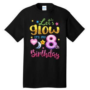 Lets Glow Its My 8th Birthday Kids 8 Years Old Tall T-Shirt