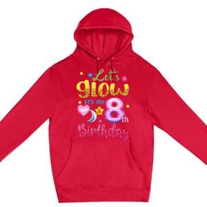 Lets Glow Its My 8th Birthday Kids 8 Years Old Premium Pullover Hoodie