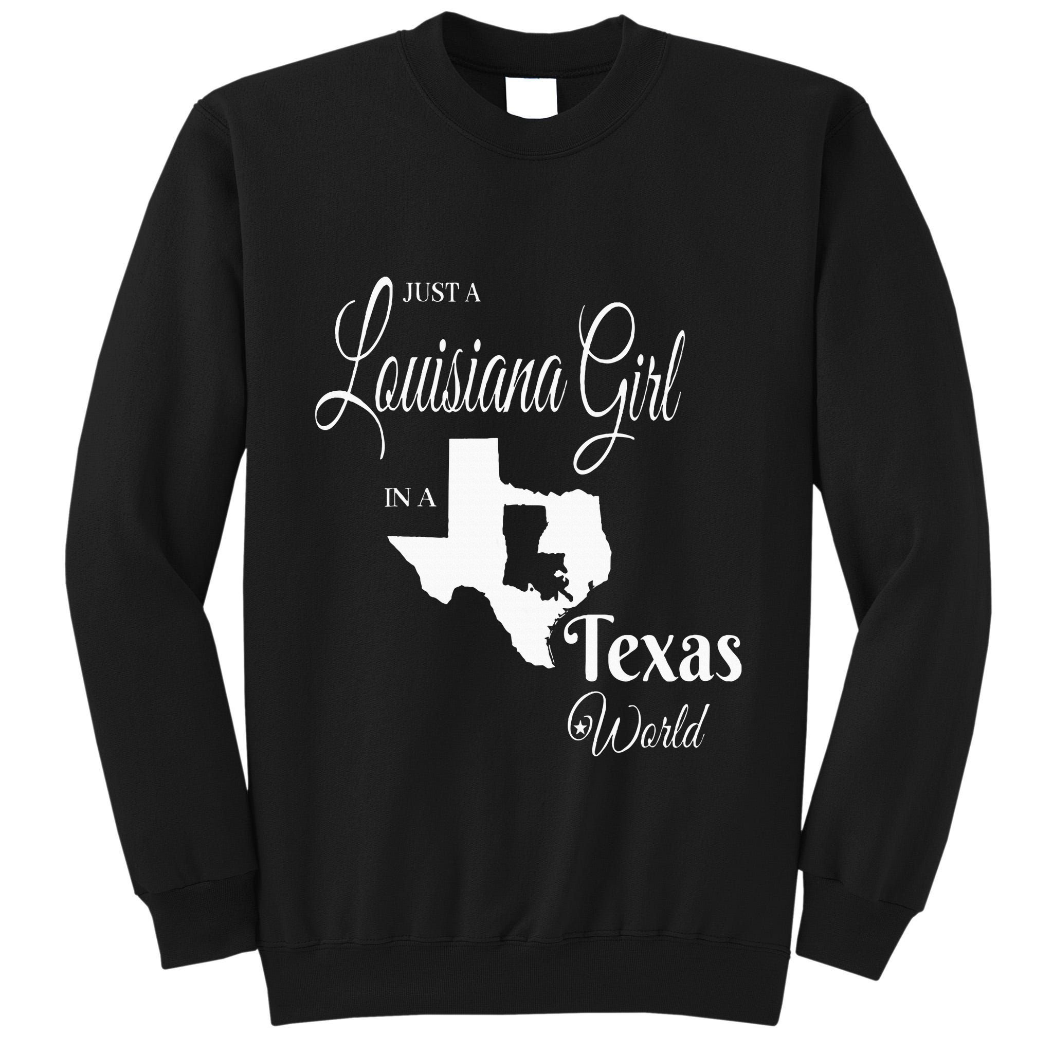  Louisiana Girl In A Texas World Tall Sweatshirt