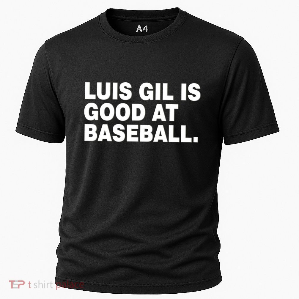 Luis Gil Is Good At Baseball Performance Shirt