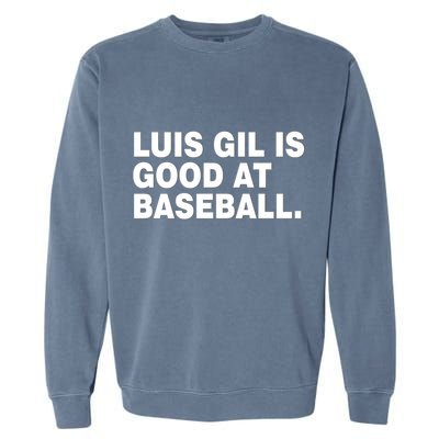 Luis Gil Is Good At Baseball Garment-Dyed Sweatshirt