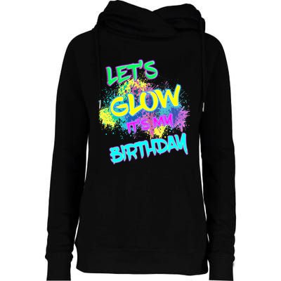 Lets Glow Its My Birthday Glow Party 80s Costume Party Womens Funnel Neck Pullover Hood