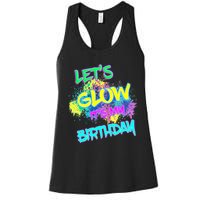 Lets Glow Its My Birthday Glow Party 80s Costume Party Women's Racerback Tank