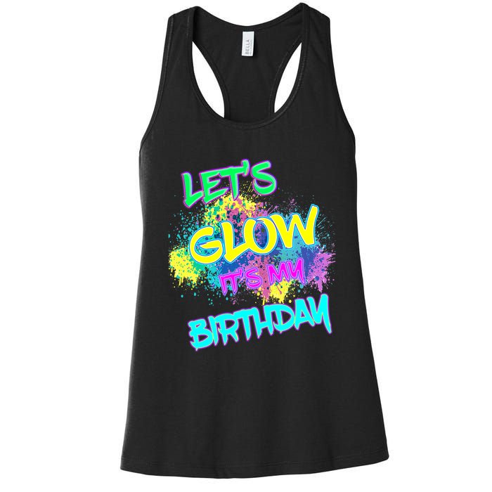 Lets Glow Its My Birthday Glow Party 80s Costume Party Women's Racerback Tank