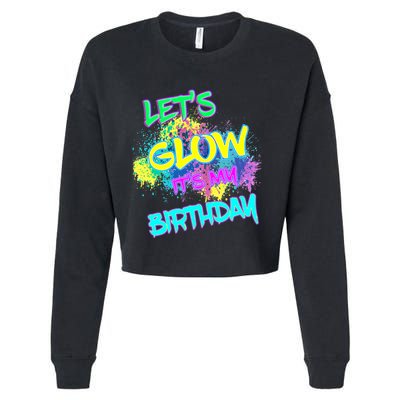 Lets Glow Its My Birthday Glow Party 80s Costume Party Cropped Pullover Crew