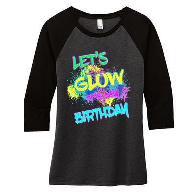 Lets Glow Its My Birthday Glow Party 80s Costume Party Women's Tri-Blend 3/4-Sleeve Raglan Shirt