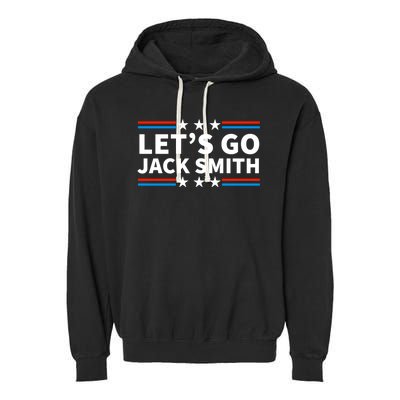 Lets Go Jack Smith For President Fun Summer USA Garment-Dyed Fleece Hoodie