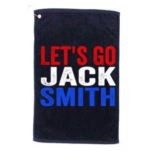 Lets Go Jack Smith For President Platinum Collection Golf Towel