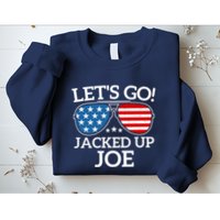 LetS Go Jacked Up Joe Sweatshirt
